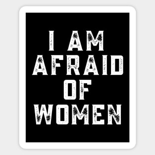 I am afraid of women, offensive adult humor 1 Sticker